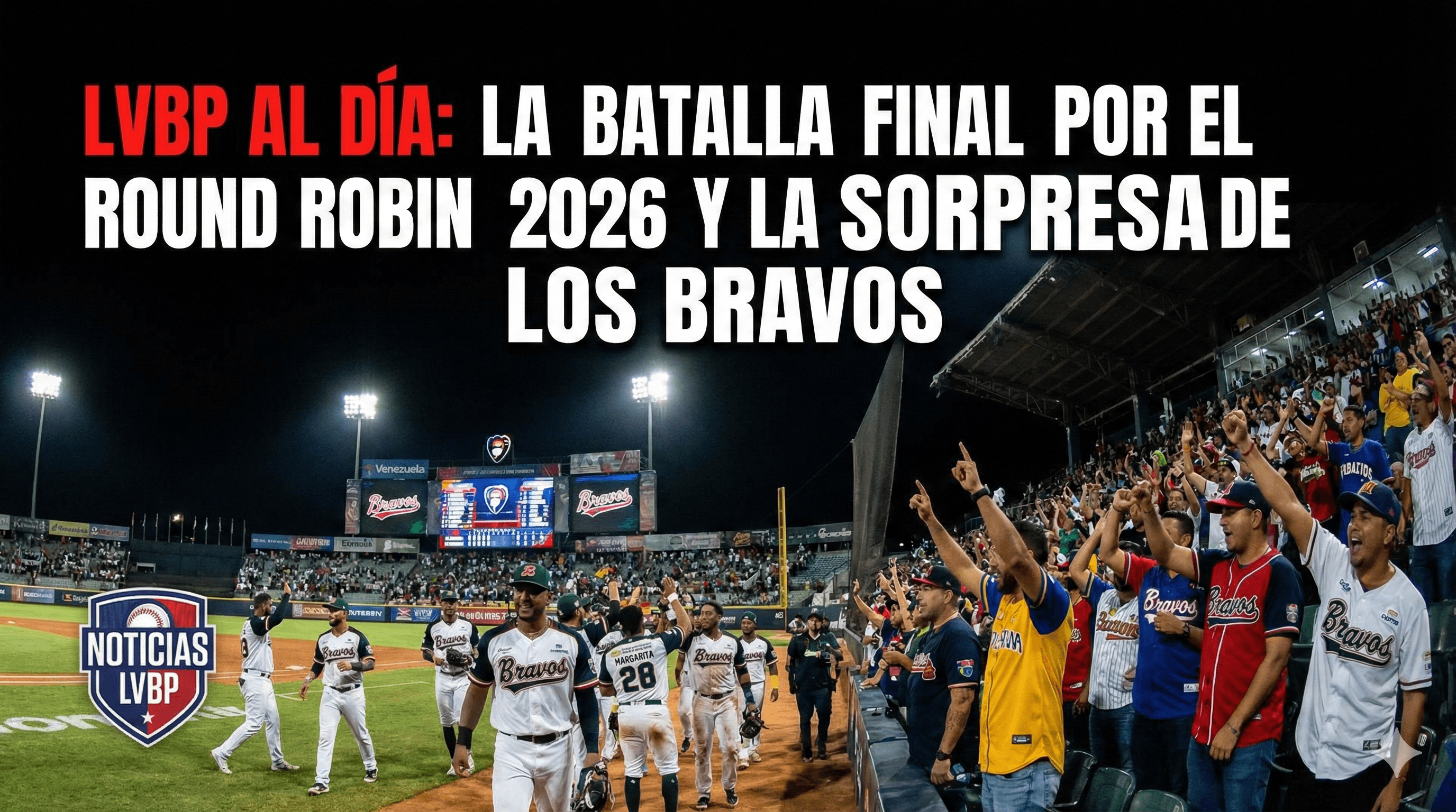 LVBP al Día: La Batalla Final por el Round Robin 2026 y la Sorpresa de los Bravos